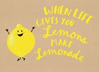 when life gives you some lemons make lemonade